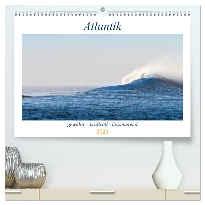 Atlantik - gewaltig, kraftvoll, faszinierend (CALVENDO Premium Wandkalender 2025)