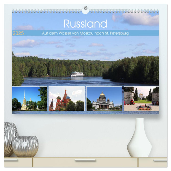 Russland - Auf dem Wasser von Moskau nach St. Petersburg (CALVENDO Premium Wandkalender 2025)