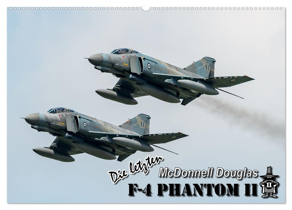 Die letzten McDonnell Douglas F-4 Phantom II (CALVENDO Wandkalender 2025)