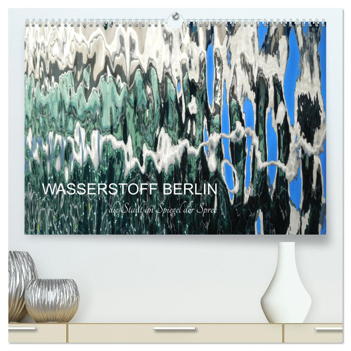 WASSERSTOFF BERLIN (CALVENDO Premium Wandkalender 2025)