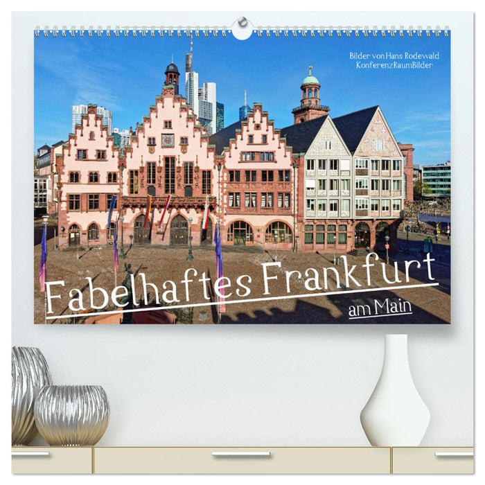 Fabelhaftes Frankfurt am Main (CALVENDO Premium Wandkalender 2025)