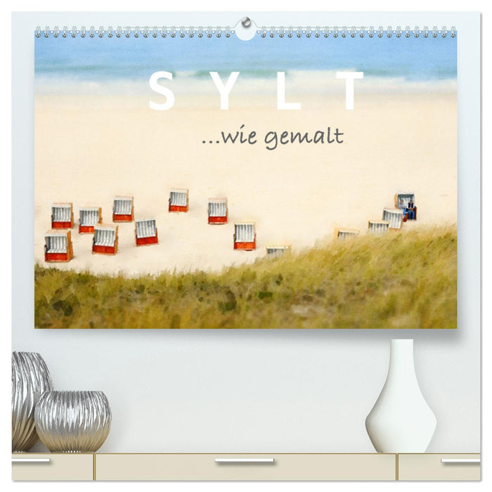 Sylt. Wie gemalt. (CALVENDO Premium Wandkalender 2025)