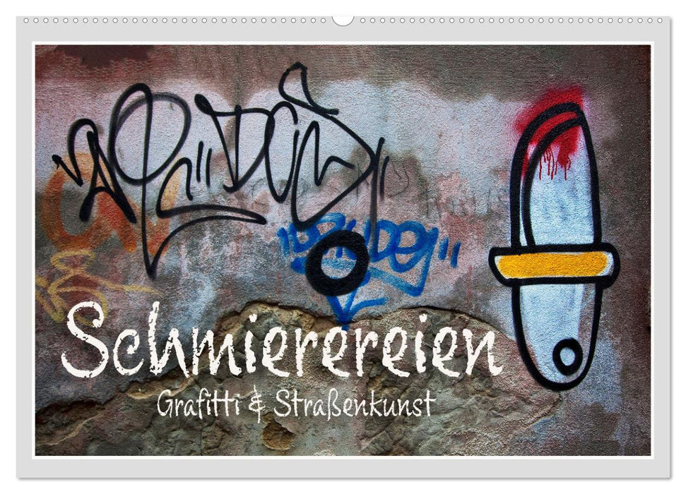 Schmierereien Graffiti & Straßenkunst (CALVENDO Wandkalender 2025)