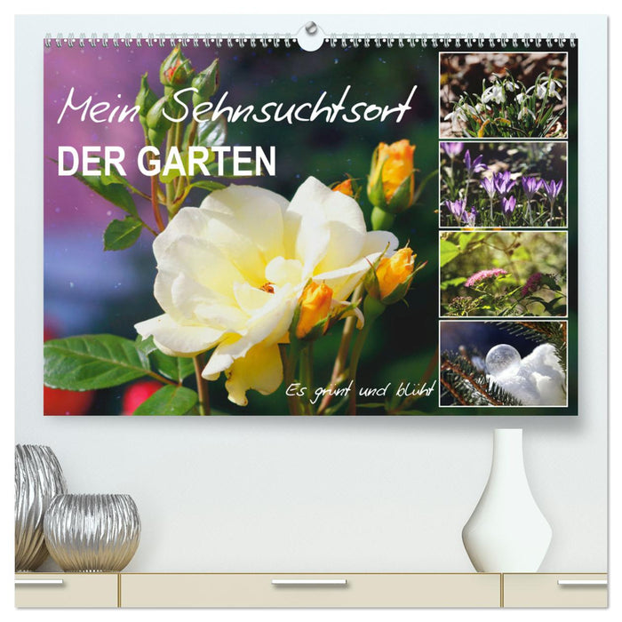 Mein Sehnsuchtsort, der Garten (CALVENDO Premium Wandkalender 2025)