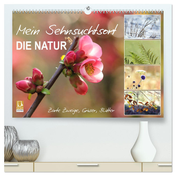 Mein Sehnsuchtsort, die Natur (CALVENDO Premium Wandkalender 2025)