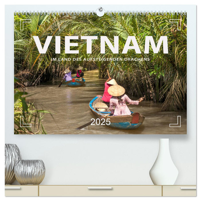 VIETNAM - Im Land des aufsteigenden Drachens (CALVENDO Premium Wandkalender 2025)