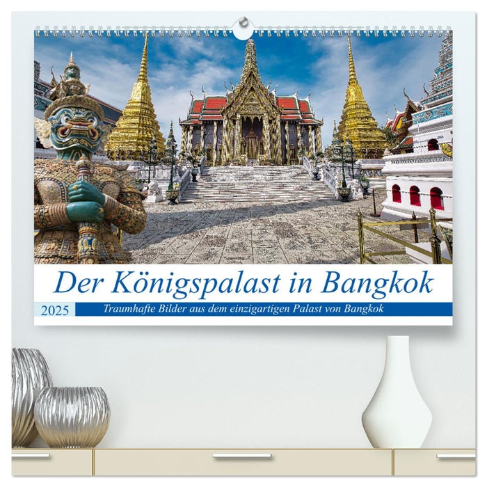 Der Königspalast in Bangkok (CALVENDO Premium Wandkalender 2025)