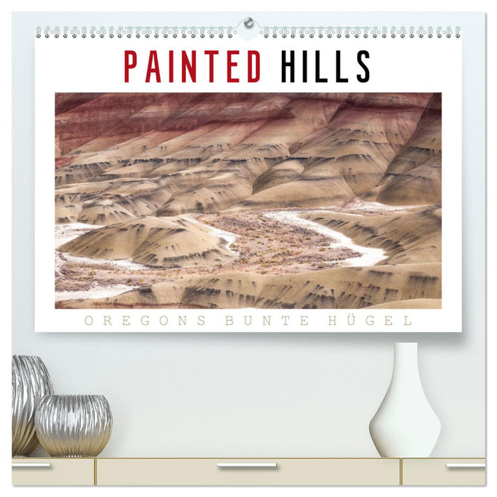 PAINTED HILLS - Oregons bunte Hügel (CALVENDO Premium Wandkalender 2025)