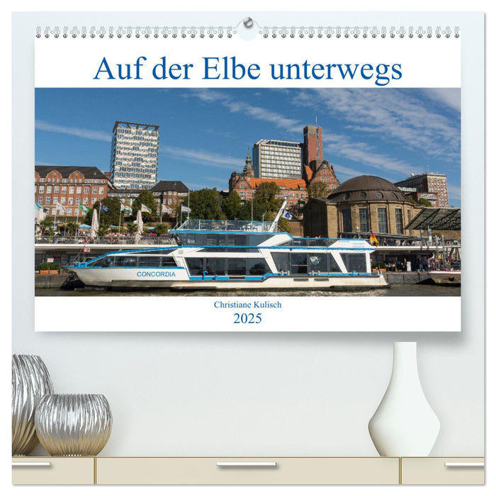 Auf der Elbe unterwegs (CALVENDO Premium Wandkalender 2025)