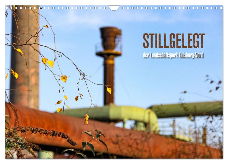 Stillgelegt - der Landschaftspark Duisburg-Nord (CALVENDO Wandkalender 2025)