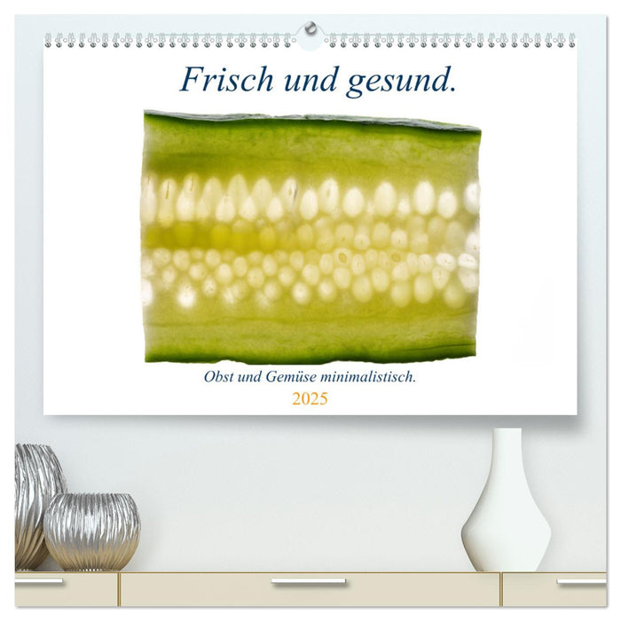 Frisch und gesund. (CALVENDO Premium Wandkalender 2025)