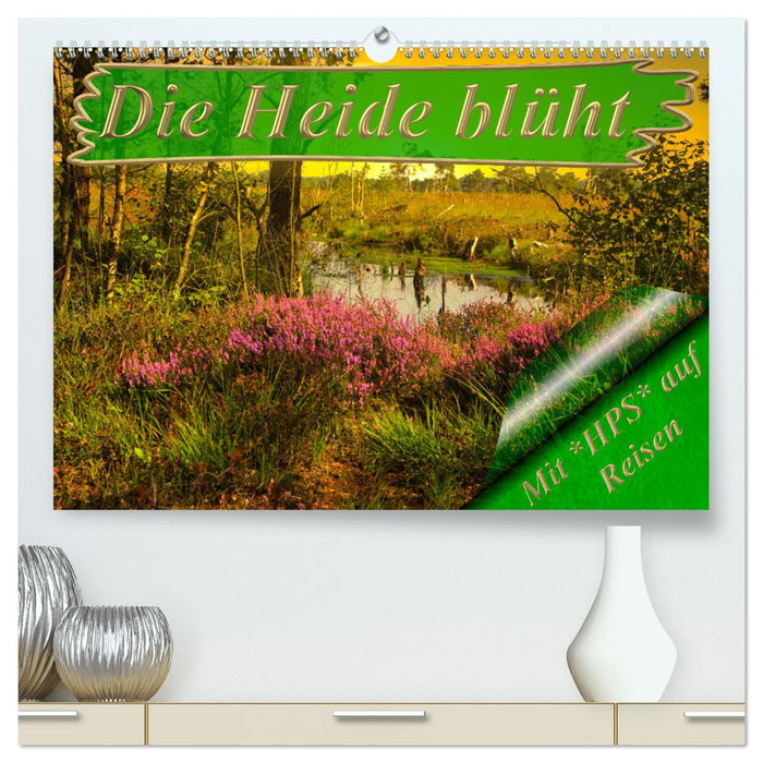 Die Heide blüht (CALVENDO Premium Wandkalender 2025)