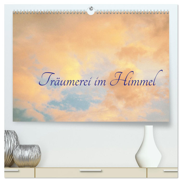 Träumerei im Himmel (CALVENDO Premium Wandkalender 2025)