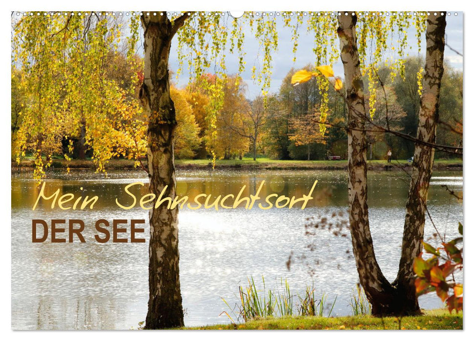 Mein Sehnsuchtsort, der See (CALVENDO Wandkalender 2025)