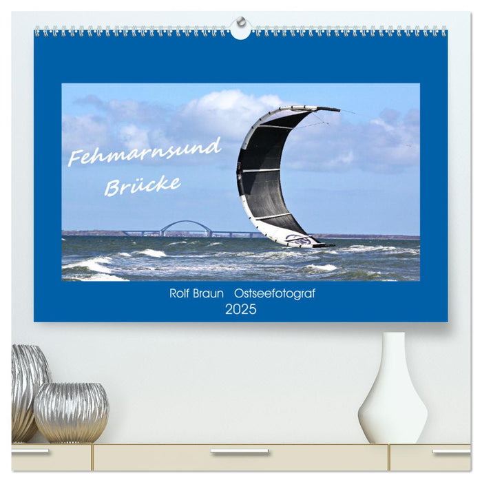 Fehmarnsund Brücke (CALVENDO Premium Wandkalender 2025)