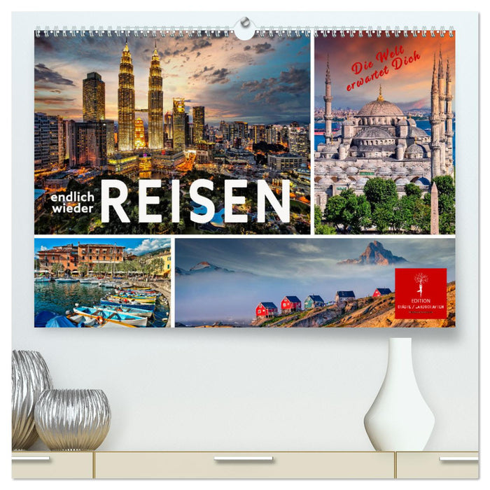 Endlich wieder reisen (CALVENDO Premium Wandkalender 2025)