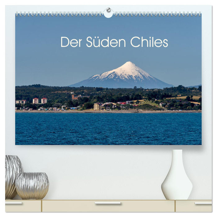 Der Süden Chiles (CALVENDO Premium Wandkalender 2025)