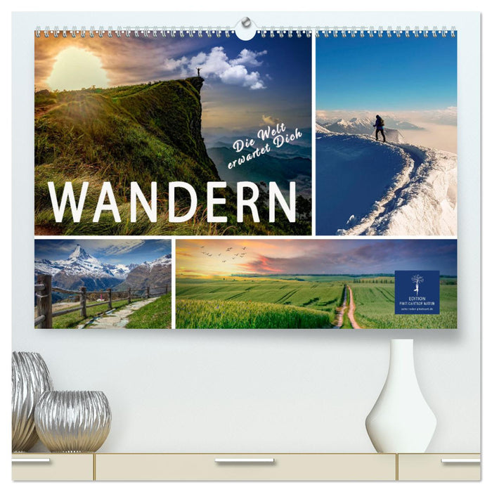 Wandern - die Welt erwartet Dich (CALVENDO Premium Wandkalender 2025)