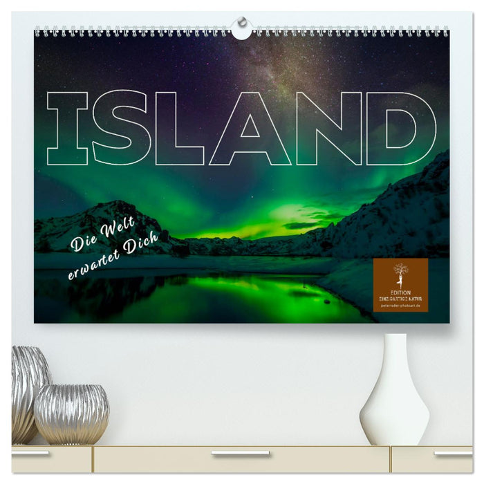 Island - die Welt erwartet Dich (CALVENDO Premium Wandkalender 2025)