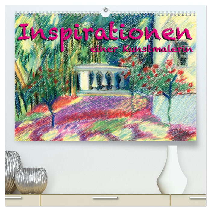 Inspirationen einer Kunstmalerin (CALVENDO Premium Wandkalender 2025)