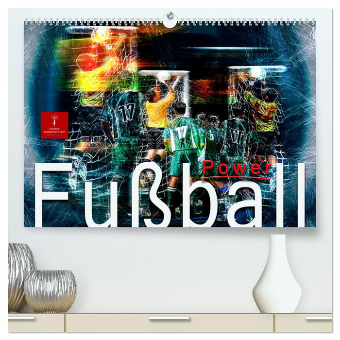 Fußball Power (CALVENDO Premium Wandkalender 2025)