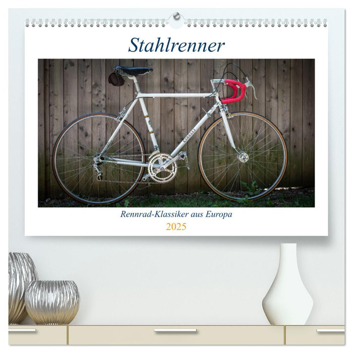 Stahlrenner - Rennrad-Klassiker aus Europa (CALVENDO Premium Wandkalender 2025)