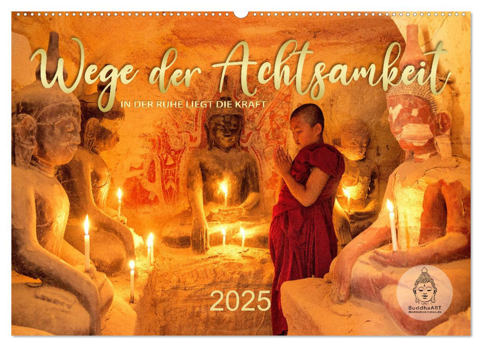 Wege der Achtsamkeit - In der Ruhe liegt die Kraft (CALVENDO Wandkalender 2025)