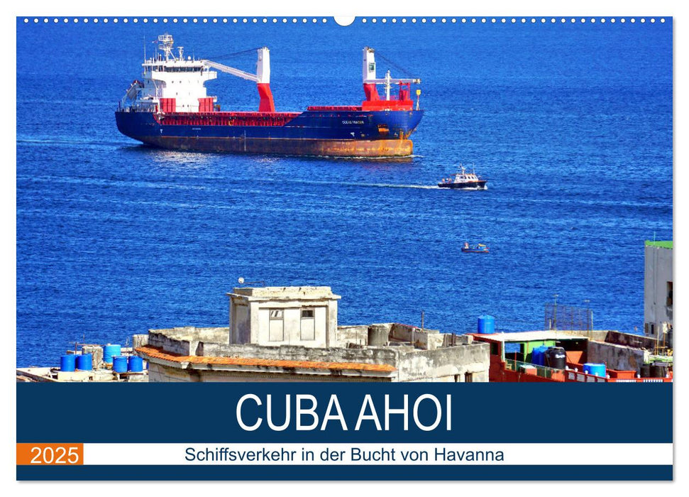 CUBA AHOI - Schiffsverkehr in der Bucht von Havanna (CALVENDO Wandkalender 2025)