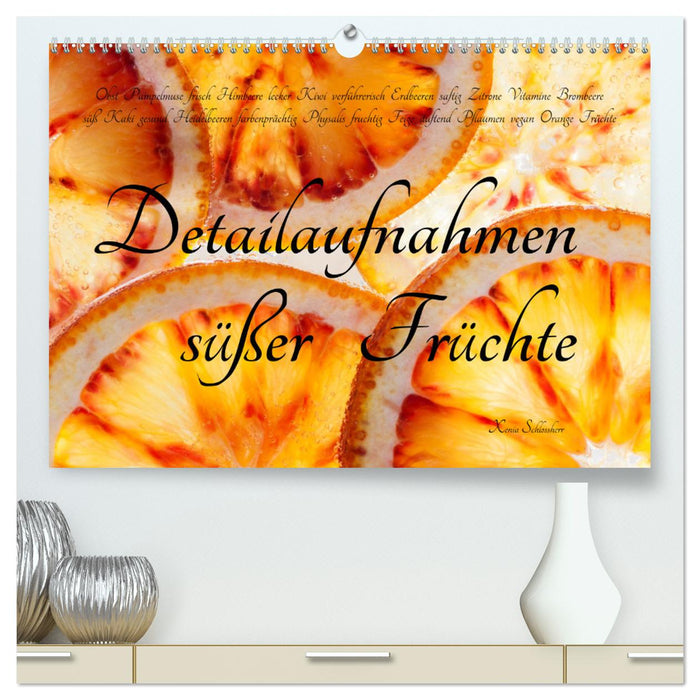 Detailaufnahmen süßer Früchte (CALVENDO Premium Wandkalender 2025)