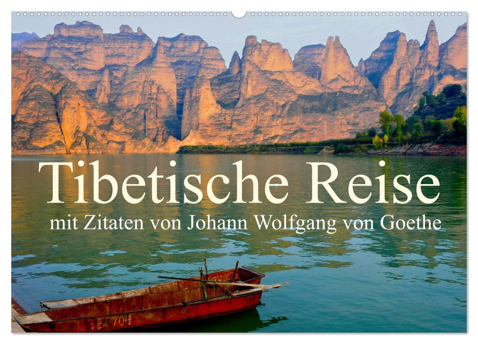 Tibetische Reise mit Zitaten von Johann Wolfgang von Goethe (CALVENDO Wandkalender 2025)