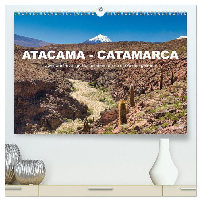 Atacama - Catamarca (CALVENDO Premium Wandkalender 2025)