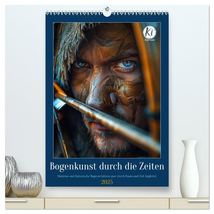 Bogenkunst durch die Zeiten (CALVENDO Premium Wandkalender 2025)