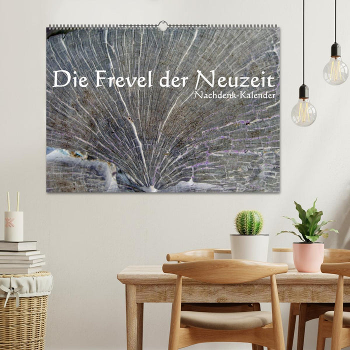 Die Frevel der Neuzeit - Nachdenk-Kalender (CALVENDO Wandkalender 2025)