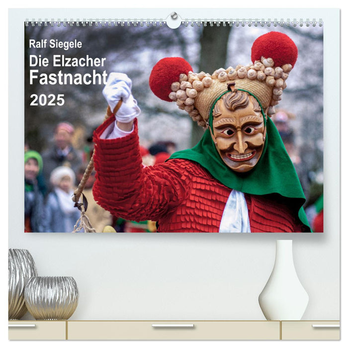 Die Elzacher Fastnacht (CALVENDO Premium Wandkalender 2025)