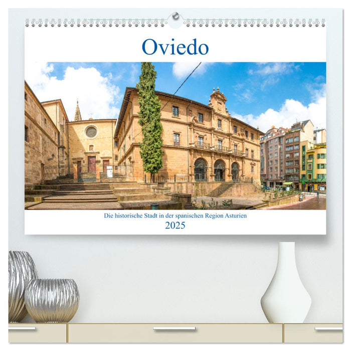 Oviedo - Die historische Stadt in der spanischen Region Asturien (CALVENDO Premium Wandkalender 2025)