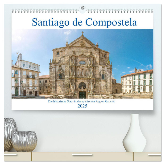 Santiago de Compostela - Die historische Stadt in der spanischen Region Galicien (CALVENDO Premium Wandkalender 2025)