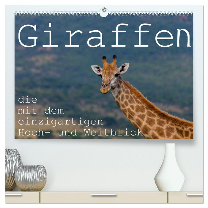 Giraffen - Tiere mit dem einzigartigen Hoch- und Weitblick (CALVENDO Premium Wandkalender 2025)