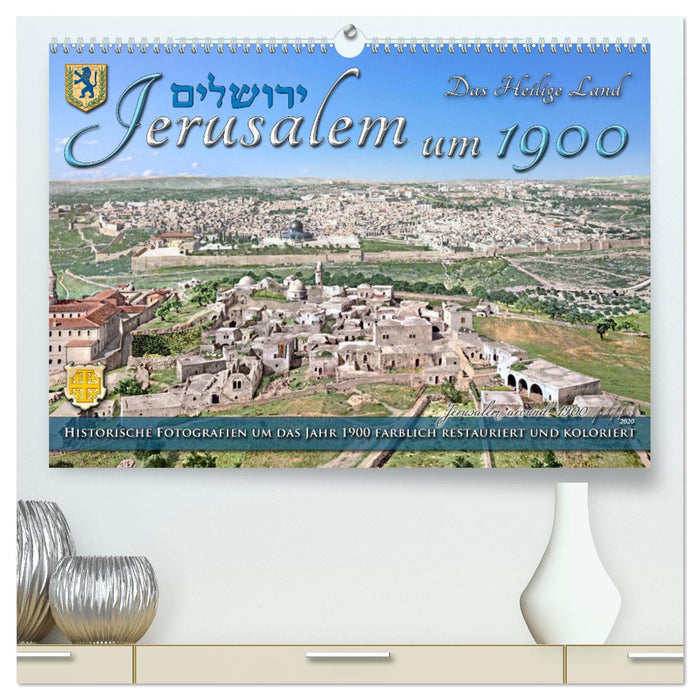 Jerusalem um 1900 - Fotos neu restauriert und koloriert (CALVENDO Premium Wandkalender 2025)