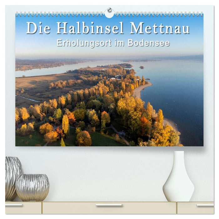 Die Halbinsel Mettnau - Erholungsort im Bodensee (CALVENDO Premium Wandkalender 2025)