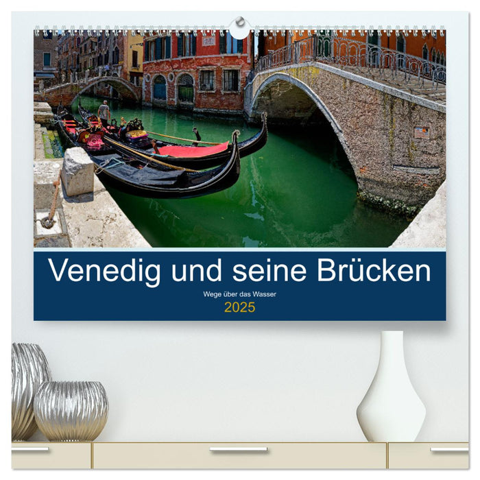 Venedig und seine Brücken (CALVENDO Premium Wandkalender 2025)