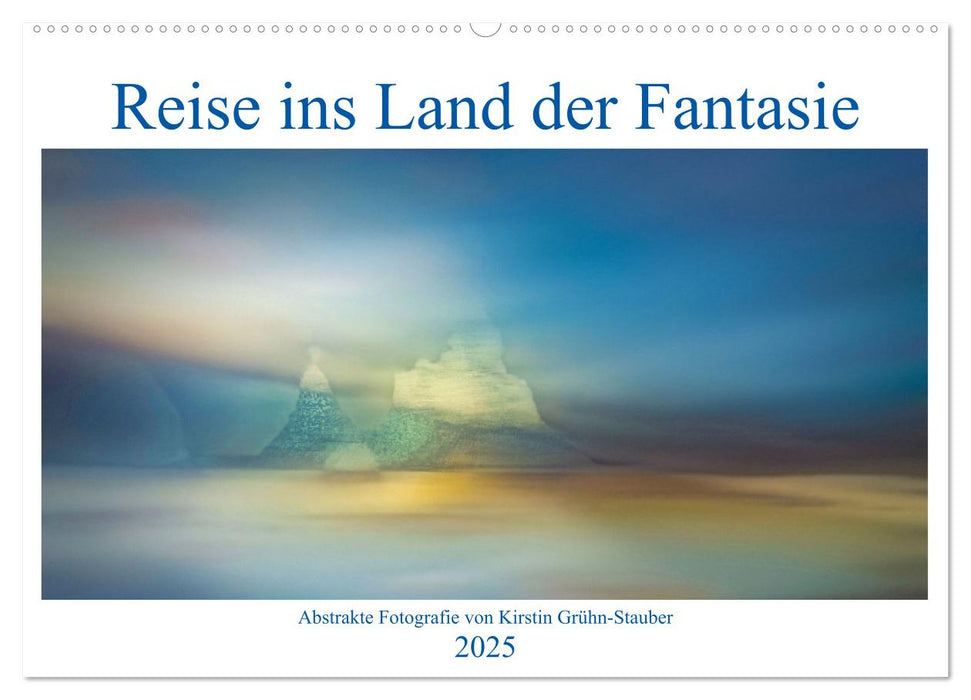 Reise ins Land der Fantasie (CALVENDO Wandkalender 2025)