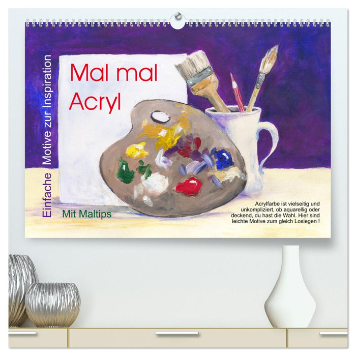 Mal mal Acryl (CALVENDO Premium Wandkalender 2025)