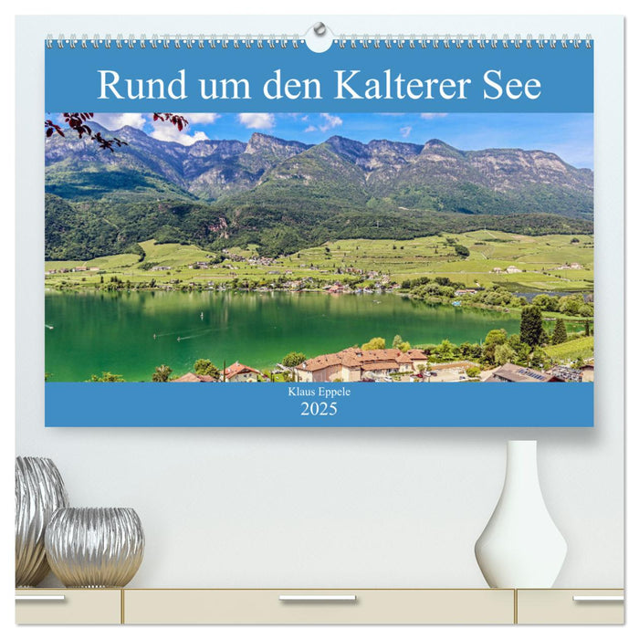 Rund um den Kalterer See (CALVENDO Premium Wandkalender 2025)