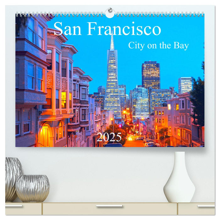 San Francisco - City on the Bay (CALVENDO Premium Wandkalender 2025)