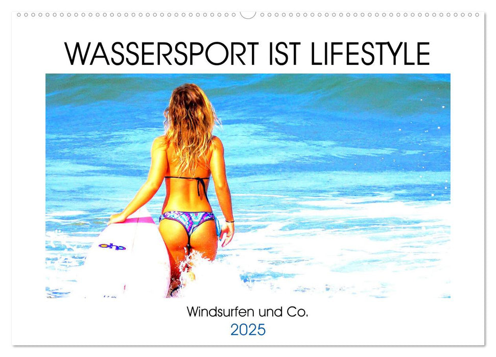 Wassersport ist Lifestyle. Windsurfen und Co. (CALVENDO Wandkalender 2025)