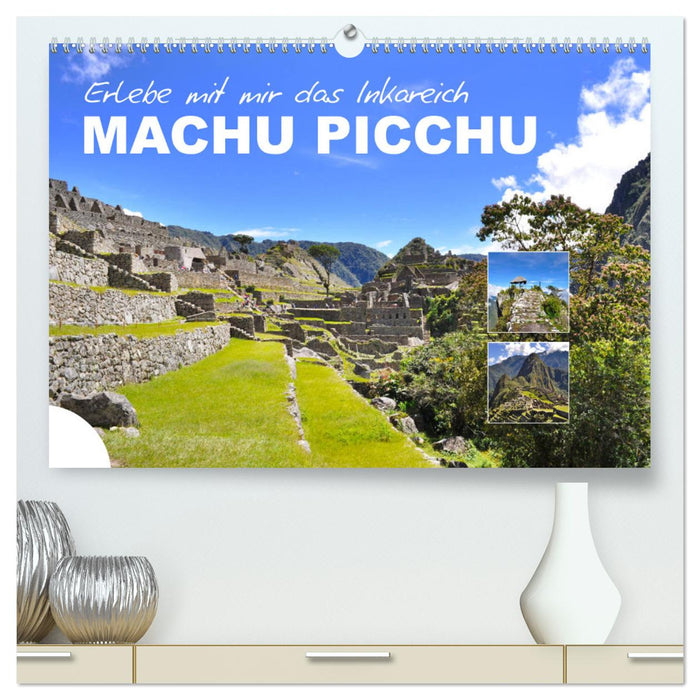 Erlebe mit mir das Inkareich Machu Picchu (CALVENDO Premium Wandkalender 2025)