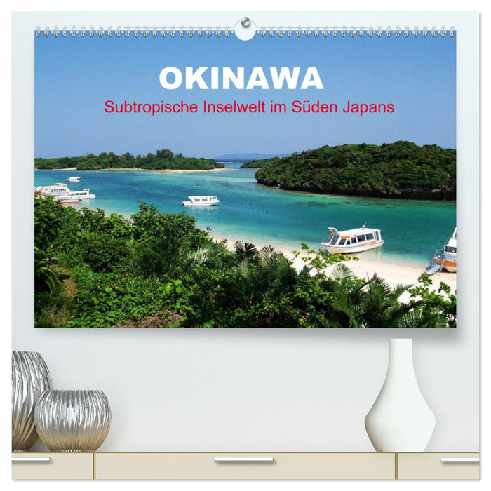 Okinawa - Subtropische Inselwelt im Süden Japans (CALVENDO Premium Wandkalender 2025)