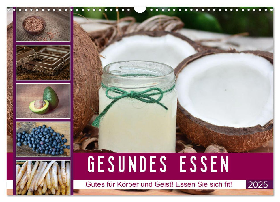 GESUNDES ESSEN Gutes für Körper und Geist! Essen Sie sich fit! (CALVENDO Wandkalender 2025)