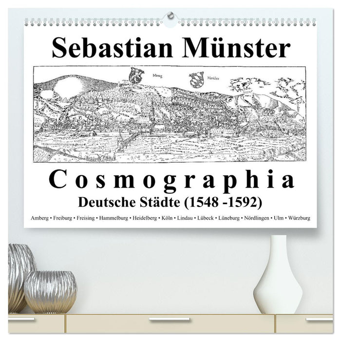 Sebastian Münster Cosmographia Deutsche Städte (1548-1592) (CALVENDO Premium Wandkalender 2025)