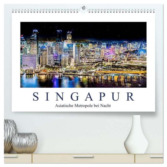 Singapur - Asiatische Metropole bei Nacht (CALVENDO Premium Wandkalender 2025)